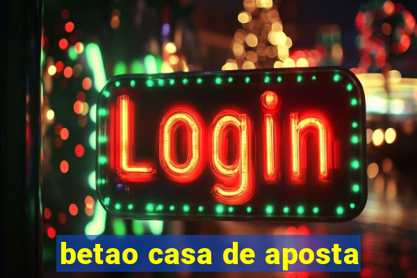 betao casa de aposta